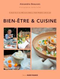 Bien-être & cuisine : 70 recettes et de précieux conseils pour prendre soin de soi