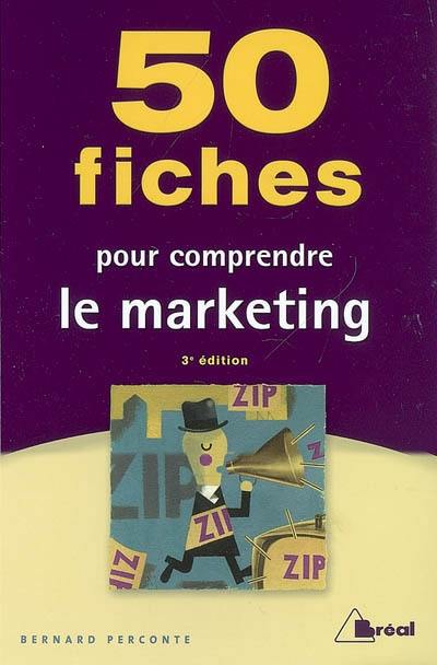 50 fiches pour comprendre le marketing : écoles de commerce, BTS-IUT tertiaires, formation permanente