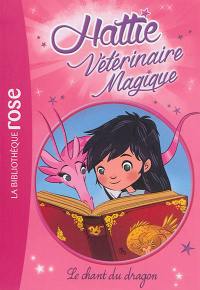 Hattie, vétérinaire magique. Vol. 1. Le chant du dragon