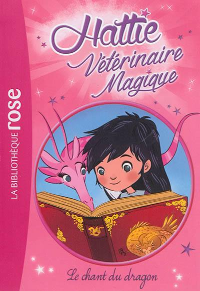 Hattie, vétérinaire magique. Vol. 1. Le chant du dragon