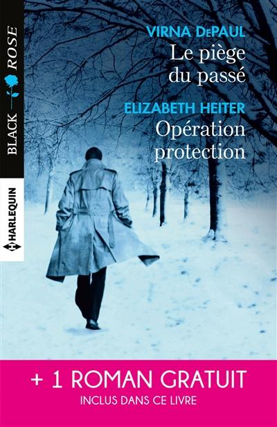 Le piège du passé. Opération protection. Un amour à haut risque