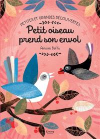 Petites et grandes découvertes. Petit oiseau prend son envol