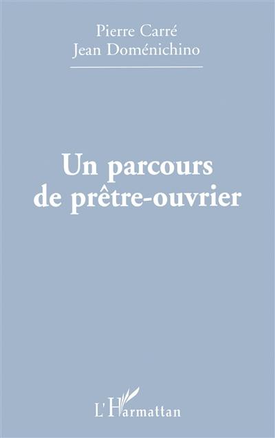 Un parcours de prêtre-ouvrier