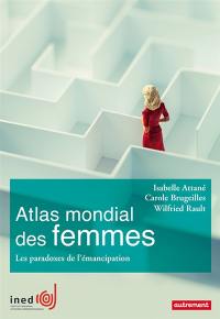 Atlas mondial des femmes : les paradoxes de l'émancipation