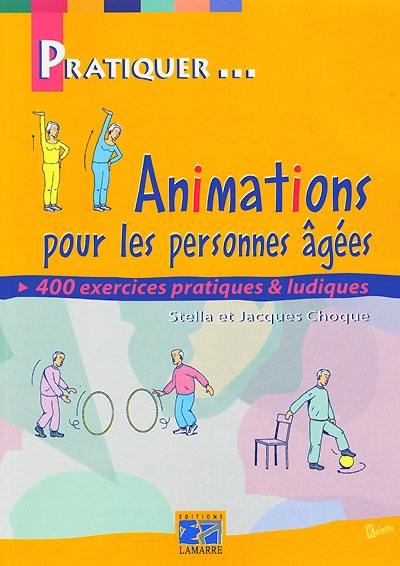 Animations pour les personnes âgées : 400 exercices pratiques et ludiques