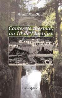 Cauterets thermal, au fil de l'histoire : histoire des sources et des thermes