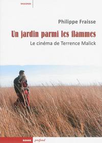 Un jardin parmi les flammes : le cinéma de Terrence Malick