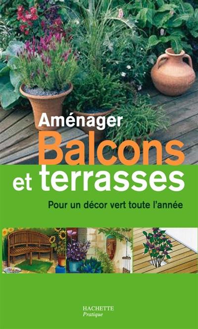 Aménager balcons et terrasses : pour un décor vert toute l'année