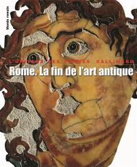 Rome : la fin de l'art antique : l'art de l'Empire romain de Septime Sévère à Théodose Ier