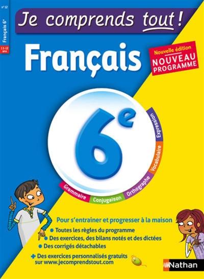 Je comprends tout ! Français 6e, 11-12 ans : nouveau programme