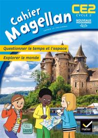 Cahier Magellan CE2, cycle 2 : questionner le temps et l'espace, explorer le monde : nouveaux programmes 2016