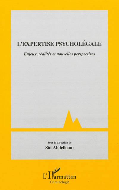 L'expertise psycholégale : enjeux, réalités et nouvelles perspectives