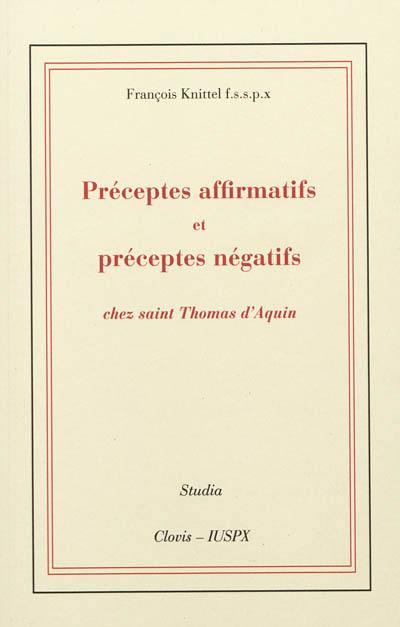 Préceptes affirmatifs et préceptes négatifs chez saint Thomas d'Aquin