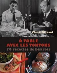 A table avec les tontons : 70 recettes de bistrots