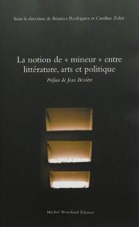 La notion de mineur entre littérature, arts et politique