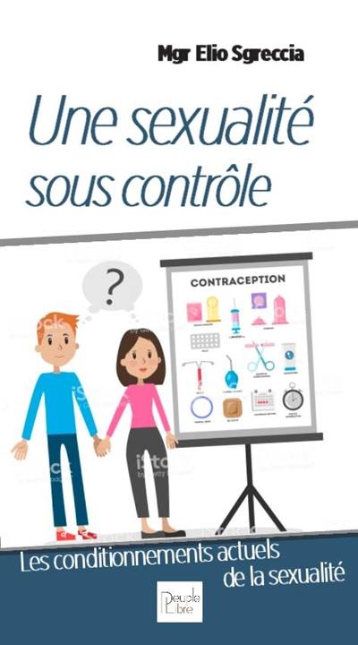 Une sexualité sous contrôle : les conditionnements actuels de la sexualtié