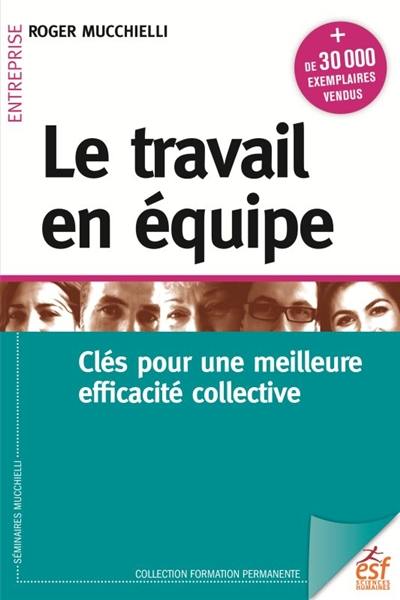 Le travail en équipe : clés pour une meilleure efficacité collective