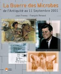 La guerre des microbes : de l'Antiquité au 11 septembre 2001