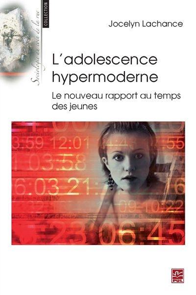 L'adolescence hypermoderne : Le nouveau rapport au temps des jeunes