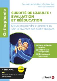 Surdité de l'adulte : évaluation et rééducation : mieux comprendre et prendre en soin la diversité des profils cliniques