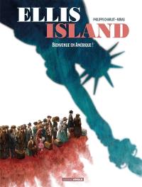 Ellis Island. Vol. 1. Bienvenue en Amérique !