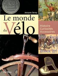 Le monde du vélo : histoire, curiosités, accessoires