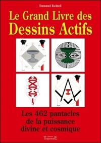 Le grand livre des dessins actifs : les 462 pantacles de la puissance divine et cosmique