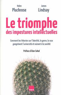 Le triomphe des impostures intellectuelles : comment les théories sur l'identité, le genre, la race gangrènent l'université et nuisent à la société