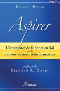 Aspirer : l'émergence de la bonté en soi par le pouvoir de mots transformateurs