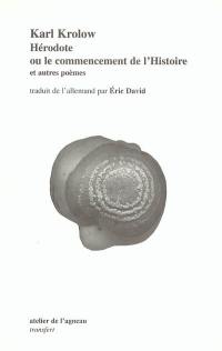 Hérodote ou Le commencement de l'histoire : et autres poèmes