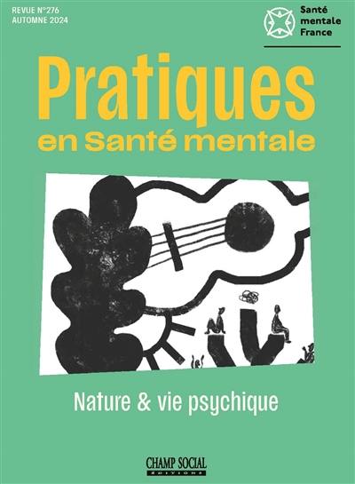 Pratiques en santé mentale : revue pratique de psychologie de la vie sociale et d'hygiène mentale, n° 3 (2024). Nature et vie psychique