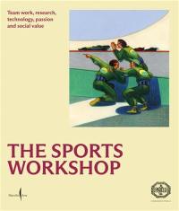 The Sports Workshop : Team Work, Research, Technology, Passion and Social Value