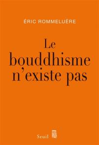 Le bouddhisme n'existe pas