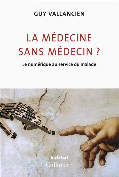 La médecine sans médecin ? : le numérique au service du malade