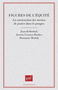 Figures de l'équité : la construction des normes de justice dans les groupes