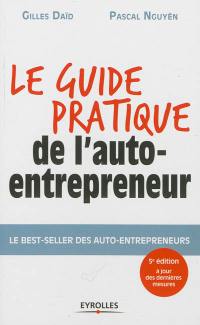 Le guide pratique de l'auto-entrepreneur : le best-seller des auto-entrepreneurs