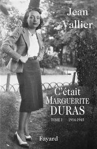 C'était Marguerite Duras. Vol. 1. 1914-1945