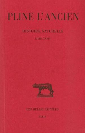 Histoire naturelle. Vol. 34. Livre XXXIV