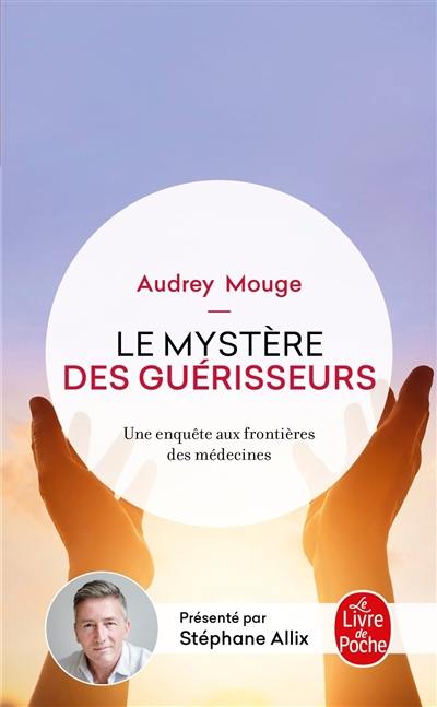 Le mystère des guérisseurs : une enquête aux frontières des médecines