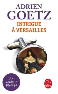 Les enquêtes de Pénélope. Intrigue à Versailles