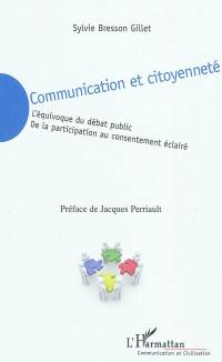 Communication et citoyenneté : l'équivoque du débat public, de la participation au consentement éclairé