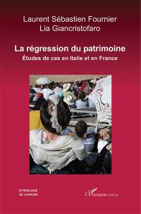 La régression du patrimoine : études de cas en Italie et en France