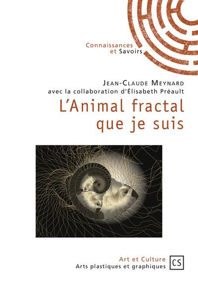 L'animal fractal que je suis : l'homme et la complexité du réel