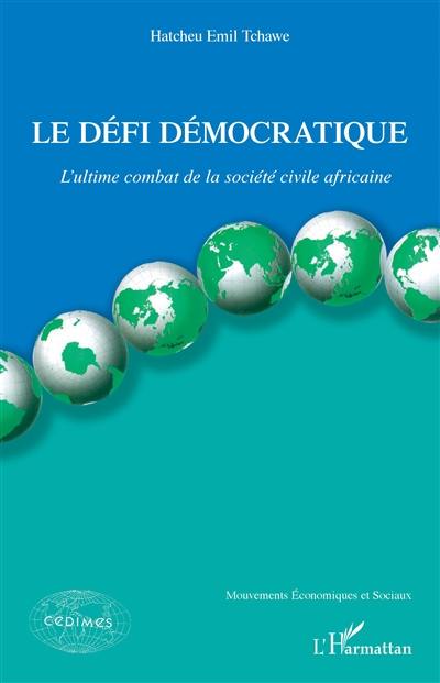 Le défi démocratique : l'ultime combat de la société civile africaine