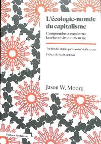 L'écologie-monde du capitalisme : comprendre et combattre la crise environnementale