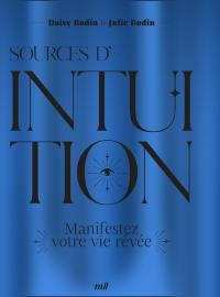 Sources d'intuition : manifestez votre vie rêvée