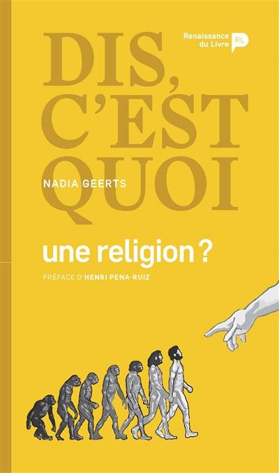 Dis, c'est quoi une religion ?