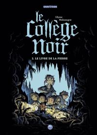 Le collège noir. Vol. 2. Le livre de la pierre