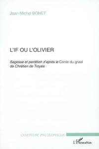 L'if ou l'olivier : sagesse et perdition d'après le conte du Graal de Chrétien de Troyes