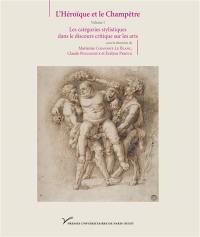 L'héroïque et le champêtre. Vol. 1. Les catégories stylistiques dans le discours critique sur les arts